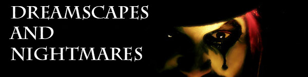 Dreamscapes and Nightmares by Educated Savage